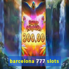 barcelona 777 slots